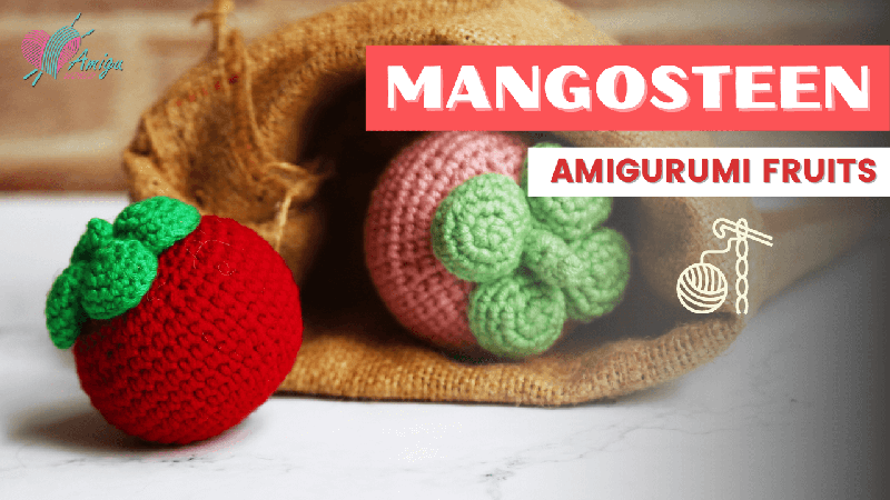 Crafting a Cute Mangosteen Amigurumi - Free Tutorial