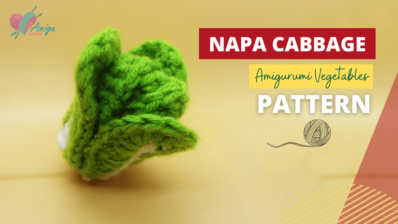 Crochet Napa Cabbage Amigurumi - Free Tutorial