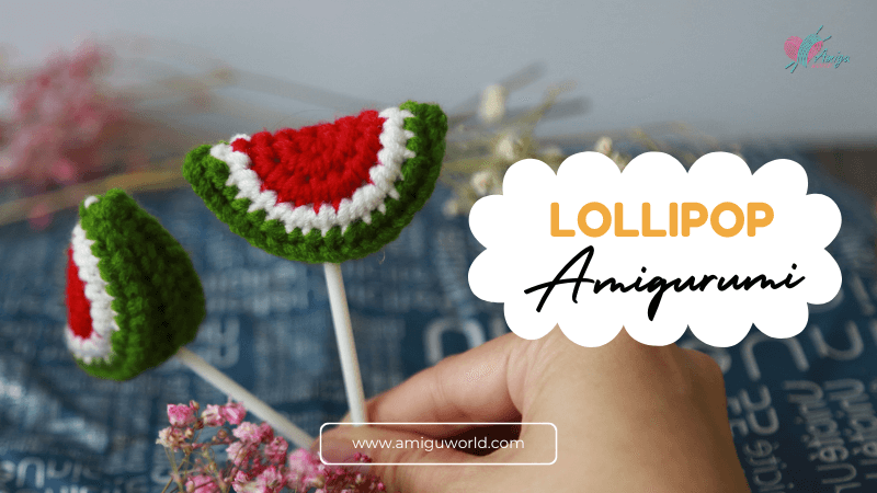 Watermelon Lollipop Amigurumi Free Crochet Tutorial