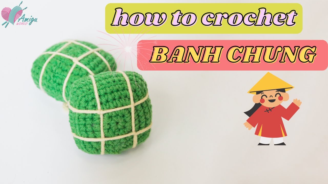 Amigurumi Banh Chung - Celebrate Tradition with Crochet