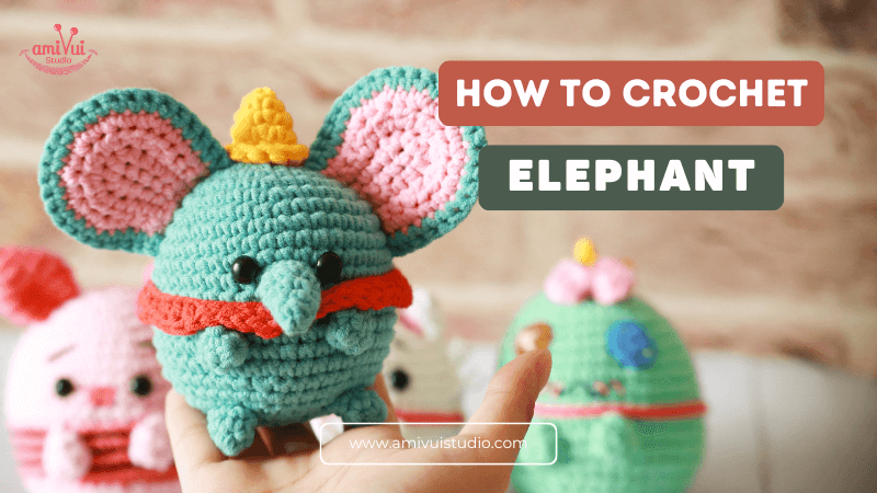 Create your own Elephant amigurumi - Free crochet tutorial